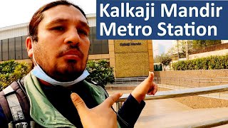 Kalkaji Mandir Metro Station Vlog |Kalkaji Metro Delhi | Nearest Metro Kalkaji Mandir