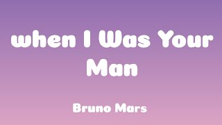 Bruno Mars - When I Was Your Man - Lyrics
