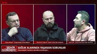 Şehir Gündemi | Sağlık alanında yaşanan sorunlar | Acil servis ve yoğun bakımlar | Randevu sistemi