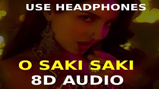 O Saki Saki (8D AUDIO) - Batla House | Tanishk B, Neha K, Tulsi K, B Praak, Vishal-Shekhar