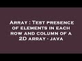 Array : Test presence of elements in each row and column of a 2D array - java