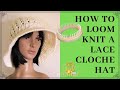 How to Loom Knit a Lacey Cloche