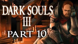Super Best Friends Play Dark Souls 3 (Part 10)