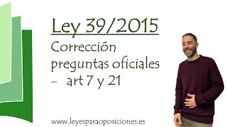 Corrección preguntas test oficiales Ley 39/2015 - art 7 y 21