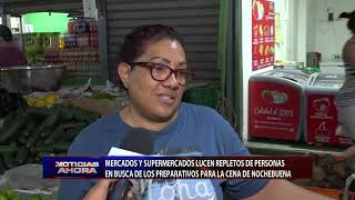 Mercados y supermercados lucen repletos de personas en busca de preparativos para cena Nochebuena