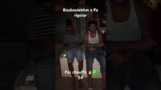 Bouboulebhm x Pa Rigoler 🔥✅