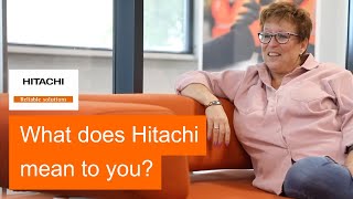 What does Hitachi mean to you?