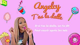 Angelcy - T'as la dalle (Official Lyrics Video)