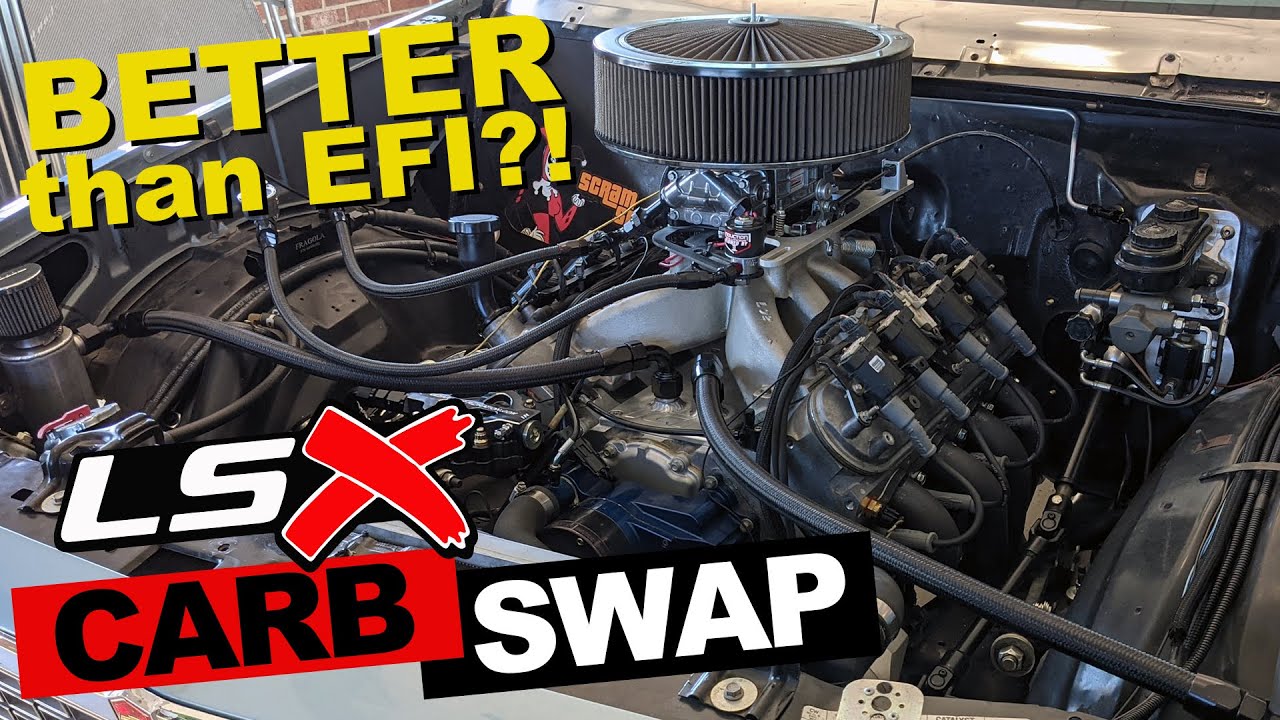 LSX Carburetor Swap 1: Carburetor Vs. EFI On Your LS Engine, The Real ...