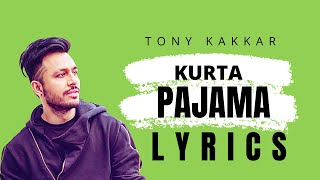 KURTA PAJAMA Lyrics - Tony Kakkar ft. Shehnaaz Gill  | Latest punjabi song 2020