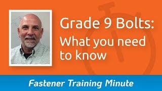 What are Grade 9 bolts? | Fastener Training Minute