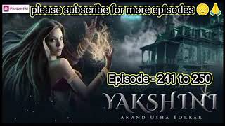 yakshini  story episode - 241 to 250 #yakshini #yakshinihorrorstory