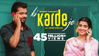 Ki Karde Je (Official Video) Nimrat Khaira | Arjan Dhillon | Latest Punjabi Song 2022| New Song 2022