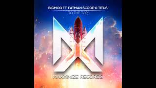 BIGMOO ft.TITUS \u0026 Fatman Scoop - To The Top