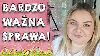 💟💟 BARDZO WAŻNA SPRAWA, KTÓRA NIE MOŻE CZEKAĆ I MADZIOF VLOG