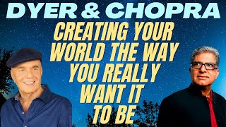 WAYNE DYER 🔶 DEEPAK CHOPRA 🔶 CREATING YOUR WORLD THE WAY YOU REALLY WANT IT TO BE