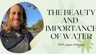 The Beauty and Importance of Water with Aqua Anthony