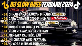 DJ SLOW BASS TERBARU 2024🎵DJ CIINAN BANA FAUZAN MINANG🎵DJ GARA SEBOTOL MINUMAN🎵FULL ALBUM