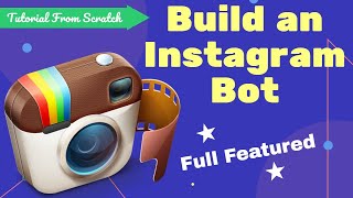 Build A (Full-Featured) Instagram Bot With Python