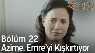 Azime, Emreyi kışkırtıyor  - Kanatsız Kuşlar 22. Bölüm