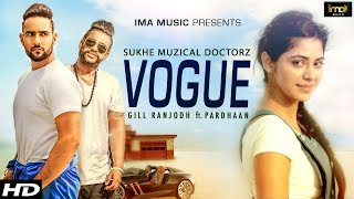 Vogue   Gill Ranjodh   SukhE Muzical Doctorz   Pardhaan   Latest Punjabi Songs 2015