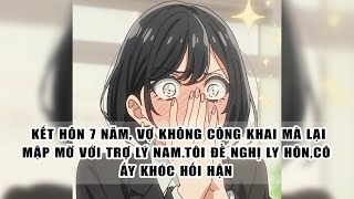 Kết hôn 7 năm, vợ không công khai  lại mập mờ với trợ lý nam, tôi đề nghị ly hôn, cô ấy lại hối hận