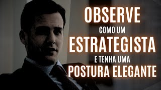 Seja Elegante e Discreto | Observe como um Estrategista e Fale Menos