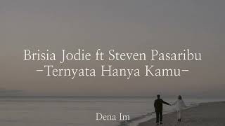 Brisia Jodie ft Steven Pasaribu - Ternyata Hanya Kamu | Lirik Lagu