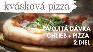 KVÁSKOVÁ PIZZA - 2. diel videa BIELY CHLIEB A PIZZA DVOJITÁ DÁVKA