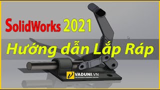 Hướng dẫn lắp ráp trong SolidWorks | Học SolidWorks cơ bản | VADUNI