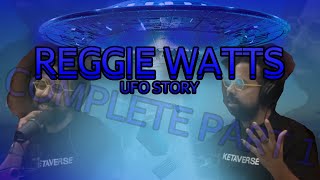 REGGIE WATTS CRAZY UFO EXPERIENCE! l Part 1