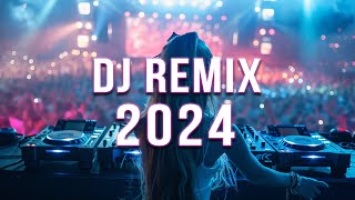 DJ REMIX 2024 🔥 Mashups & Remixes Of Popular Songs 🔥 DJ Remix Club Music Dance Mix 2024