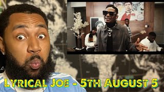 Lyrical Joe - 5th August 5 REACTION