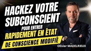 Hackez votre subconscient pour entrer rapidement en état de conscience modifié avec Olivier