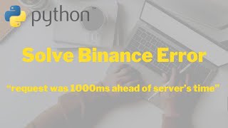Solve Binance Error “request was 1000ms ahead of server’s time”