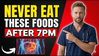 Never Eat These Foods After 7 PM, Top Doctor Warns