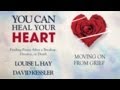 You Can Heal Your Heart: Moving on From Grief You Can Heal Your Heart: Moving on From Grief