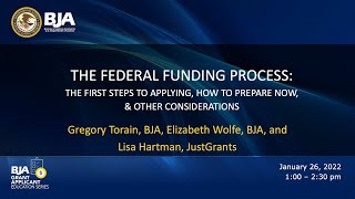 The Federal Funding Process: First Steps to Applying, How to Prepare Now, and Other Considerations