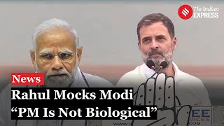 Rahul Gandhi Vs PM Modi: 'Our PM Says He Is Not Biological Like Us!' | Lok Sabha