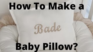 How To Make Baby Pillow? Personalized Pillow Tutorial