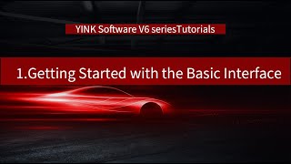 1.Getting Started with the Basic Interface-YINK Software V6 series Tutorials.