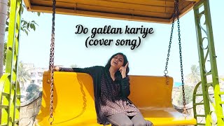 Do gallan kariye cover song - (Neha kakkar & rohanpreet)