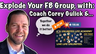 Grow Your Facebook Group PAST 1,000 members w/ Corey Gulick & the Unlimited Life Academy