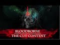 The Cut Content of Bloodborne