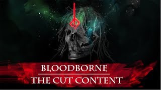 The Cut Content of Bloodborne
