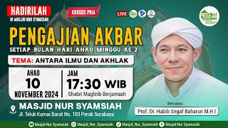 ANTARA ILMU DAN AKHLAK || DR, HABIB SEGAF BAHARUN M.H.I (10 11 2024)