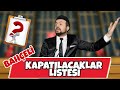 BAHÇELİ | KAPATILACAKLAR LİSTESİ