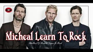 Michael Learns To Rock Greatest Hits Full Album   The Best Songs Michael Learns To Rock