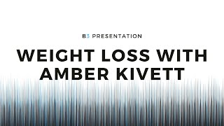 B3 Live - Weight Loss with Amber Kivett