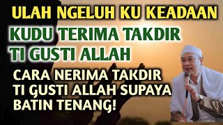 CARA NERIMA TAKDIR TI GUSTI ALLAH SUPAYA BATIN URANG TENANG | ABUYA UCI TURTUSI